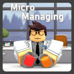 Micro Managing