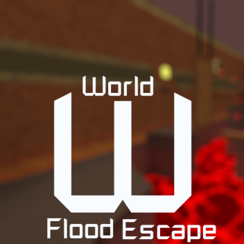 Flood Escape World [It's back!]