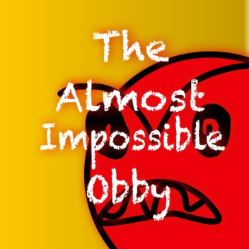 The Almost Impossible Obby