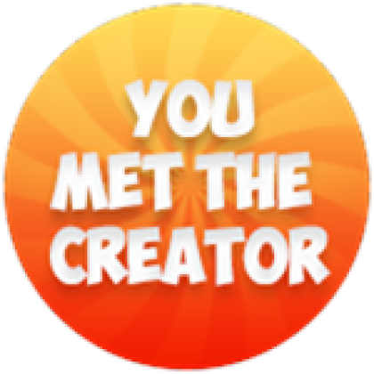 Us now you can create. You meet the creator Roblox. Met the creator. You met the creator. Owner Roblox