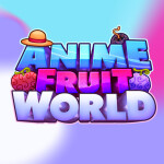 [Early Alpha Testing] Anime Fruit World 