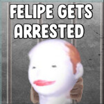felipe gets arrested