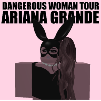 The Dangerous Woman Tour Roleplay