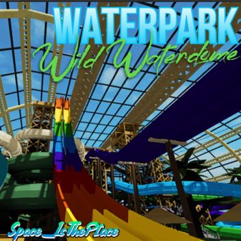 🌊 Wasserpark 🌊 Wild WaterDome des Weltraums