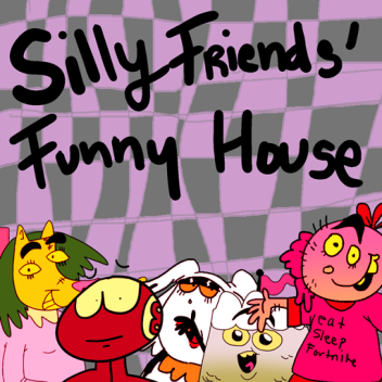 Silly Friends' Funny House