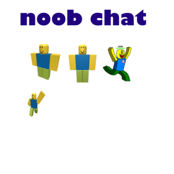 noob chat  (closed)