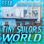 [SOUTHAMPTON REVAMP!] Tiny Sailor's: WORLD™