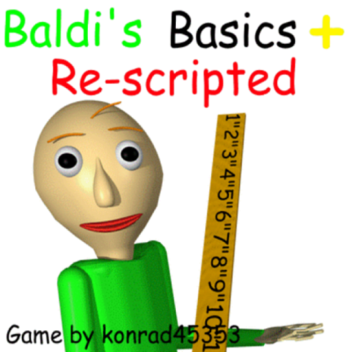 [OLD & BROKEN]Baldi's Basics PLUS re-scripted