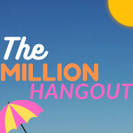 The Million Hangout