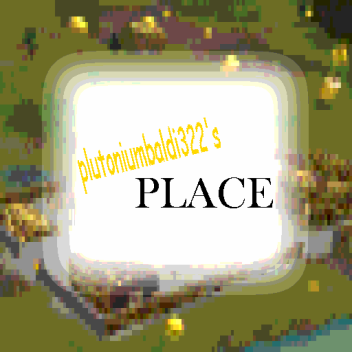 plutoniumbaldi322's Place
