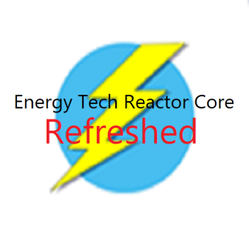 Energy Tech Reactor Core Refreshed