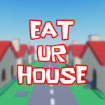 Eat ur House