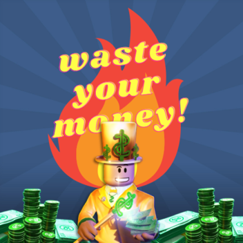 Waste Money Simulator