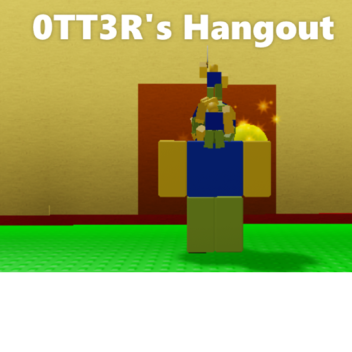 0TT3R2's Hangout + Teleporters to my games