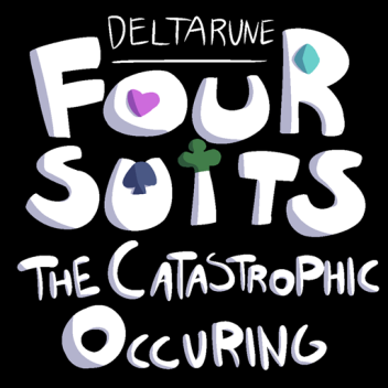 Deltarune| Four Suits: The Catastrophic Occurring