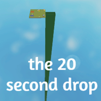 the 20 second drop