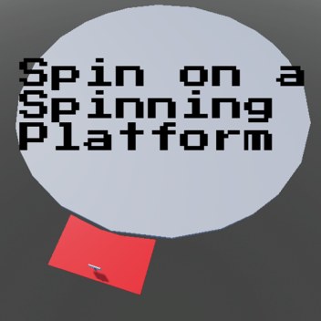 Spin on a Spinning Platform