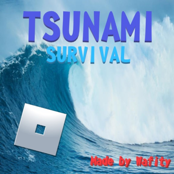 TSUNAMI SURVIVAL 🌊🌊🌊🌊🌊🌊🌊🌊🌊🌊🌊🌊🌊🌊🌊🌊�
