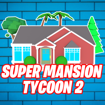 🏙️Super Mansion Tycoon 2