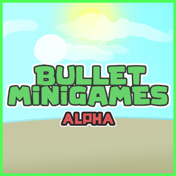 Bullet Minigames ALPHA