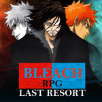 Bleach RPG: Last Resort!