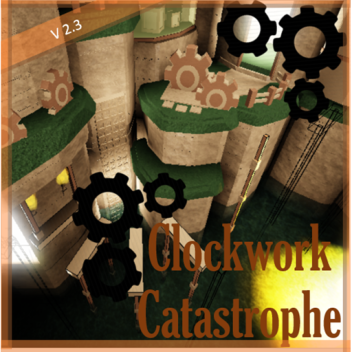 『⚙️』  Clockwork Catastrophe 『⚙️』 