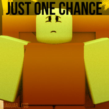 Just one Chance