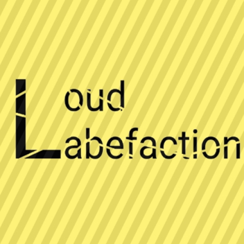 loud_labefaction (canceled) 