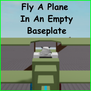 Fly A Plane In An Empty Baseplate