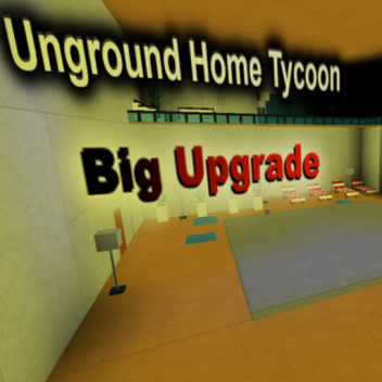 Unground home Tycoon