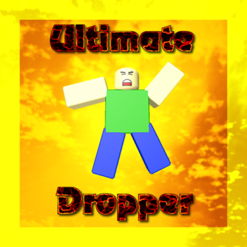 Ultimate Dropper