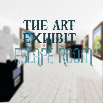 THE ART EXHIBT ESCAPE ROOM