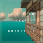 Spirited Away Dormitory [SHOWCASE]
