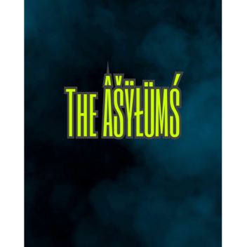 The ASYLUMS [BÊTÅ]