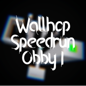 Wallhop Speedrun Obby I