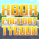 Xbox Factory Tycoon! [NEW UPDATE]