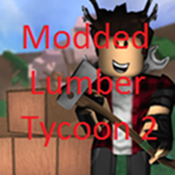 [New]Modded Lumber Tycoon 2