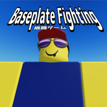 baseplate fighting