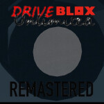 DriveBlox Unlimited Remastered [DISCONTINUED]