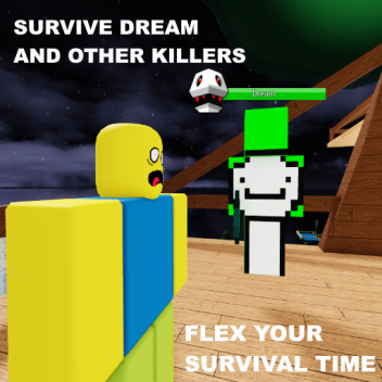 SURVIVE DREAM AND KILLERS FLEX YOUR SURVIVAL TIME