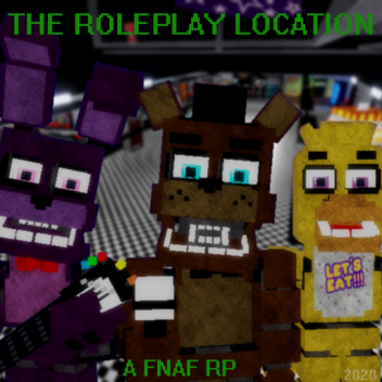 [CLASSIC] The Roleplay Location: A FNAF RP