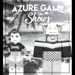 ♫ Azure Game Shows // Memorial ♫