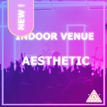 [ ! RELEASE ! ] Aesthetic Indoor Venue
