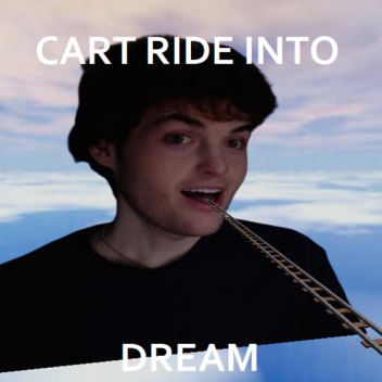 Cart Ride Into Dream / Clay for Admin!