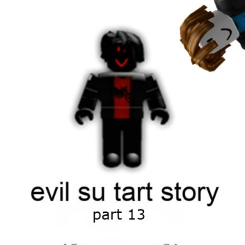 evil su tart PART 13 IS OUT!