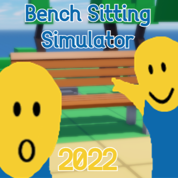 Bench Sitting Simulator 2022