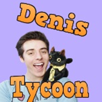 Denis Tycoon! Not Finished