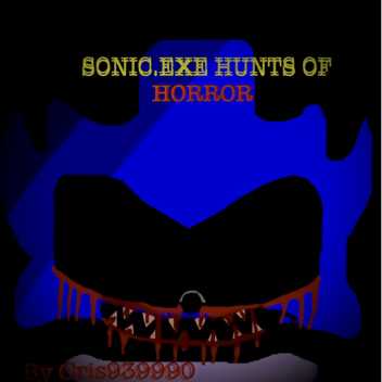 Sonic.exe Hunts Of Horror