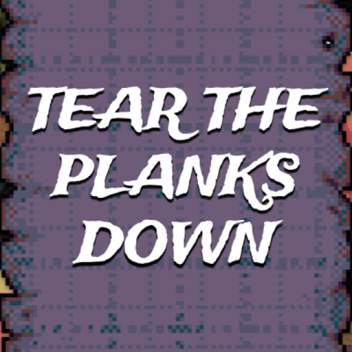 Tear the Planks Down - Weapons Testing
