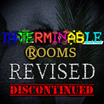 [DISCONTINUED] INTERMINABLE ROOMS: REVISED